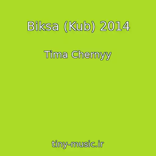 کاور آهنگ Biksa (Kub) 2014 از Tima Chernyy