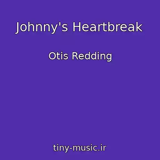 کاور آهنگ Johnny's Heartbreak از Otis Redding