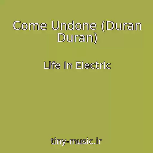 کاور آهنگ Come Undone (Duran Duran) از Life In Electric