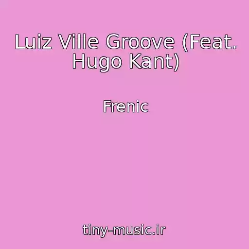 کاور آهنگ Luiz Ville Groove (Feat. Hugo Kant) از Frenic
