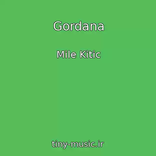 کاور آهنگ Gordana از Mile Kitic