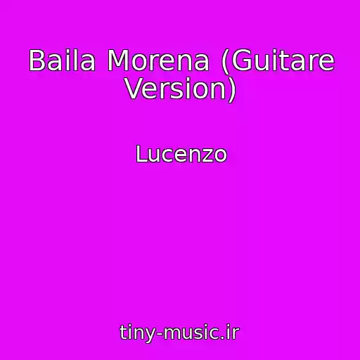 کاور آهنگ Baila Morena (Guitare Version) از Lucenzo