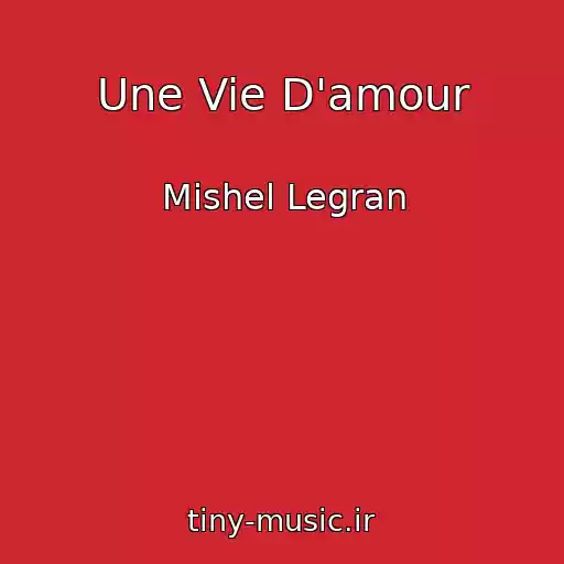 کاور آهنگ Une Vie D'amour از Mishel Legran