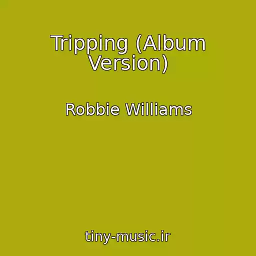 کاور آهنگ Tripping (Album Version) از Robbie Williams