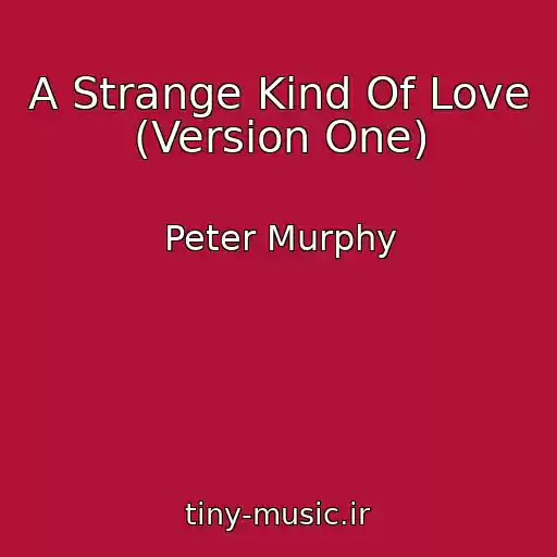 کاور آهنگ A Strange Kind Of Love (Version One) از Peter Murphy