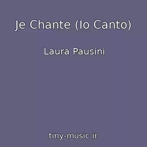 کاور آهنگ Je Chante (Io Canto) از Laura Pausini