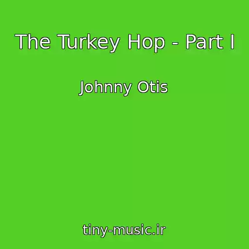 کاور آهنگ The Turkey Hop - Part I از Johnny Otis