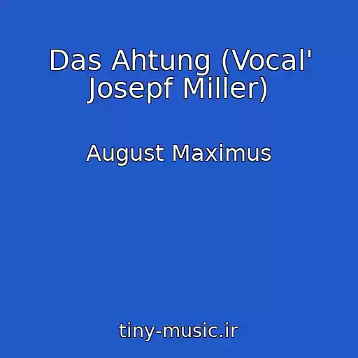 کاور آهنگ Das Ahtung (Vocal' Josepf Miller) از August Maximus