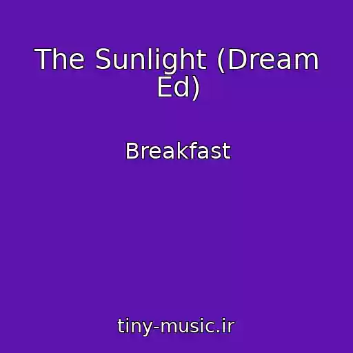 کاور آهنگ The Sunlight (Dream Ed) از Breakfast