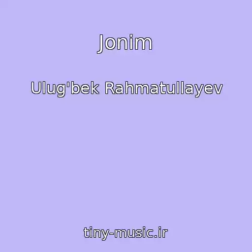 کاور آهنگ Jonim از Ulug'bek Rahmatullayev