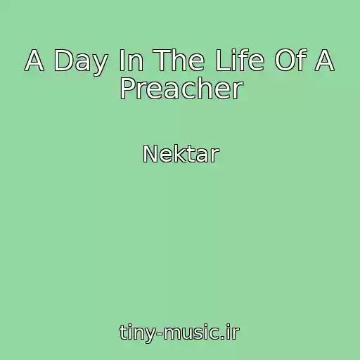 کاور آهنگ A Day In The Life Of A Preacher از Nektar