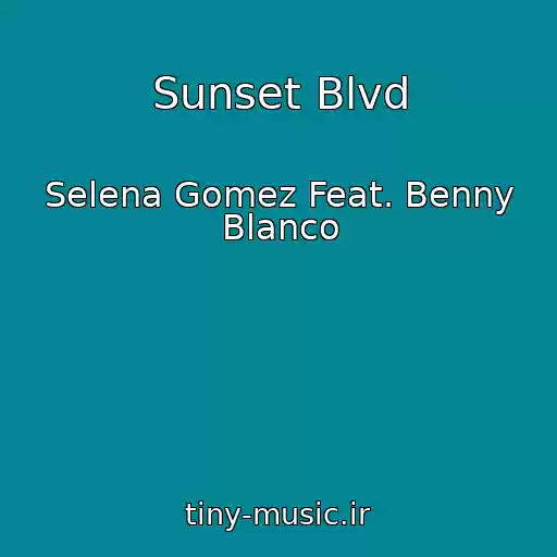 کاور آهنگ Sunset Blvd از Selena Gomez Feat. Benny Blanco