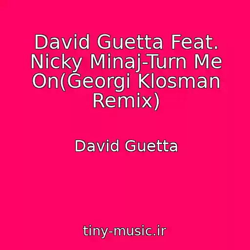 کاور آهنگ David Guetta Feat. Nicky Minaj-Turn Me On(Georgi Klosman Remix) از David Guetta