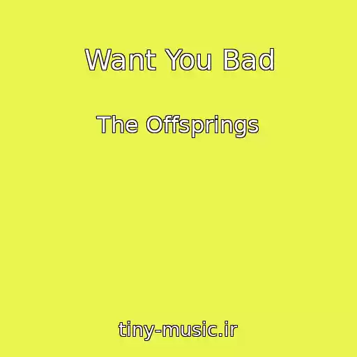 کاور آهنگ Want You Bad از The Offsprings