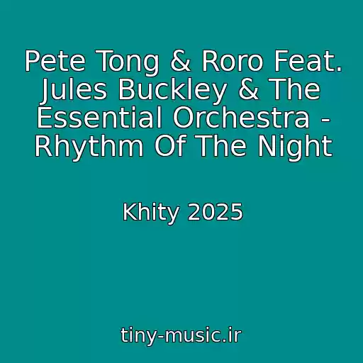 کاور آهنگ Pete Tong & Roro Feat. Jules Buckley & The Essential Orchestra - Rhythm Of The Night از Khity 2025