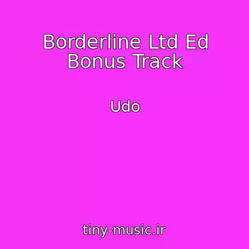 کاور آهنگ Borderline Ltd Ed Bonus Track از Udo