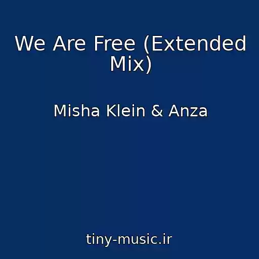 کاور آهنگ We Are Free (Extended Mix) از Misha Klein & Anza