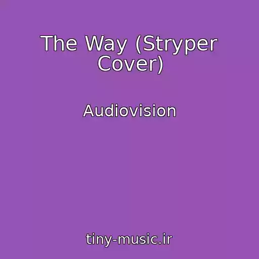 کاور آهنگ The Way (Stryper Cover) از Audiovision