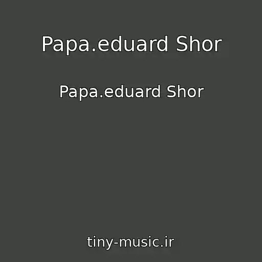 کاور آهنگ Papa.eduard Shor از Papa.eduard Shor