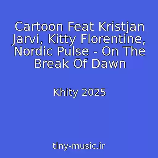 کاور آهنگ Cartoon Feat Kristjan Jarvi, Kitty Florentine, Nordic Pulse - On The Break Of Dawn از Khity 2025