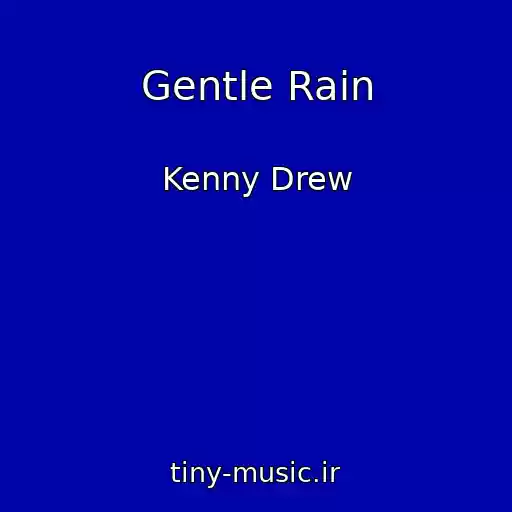 کاور آهنگ Gentle Rain از Kenny Drew