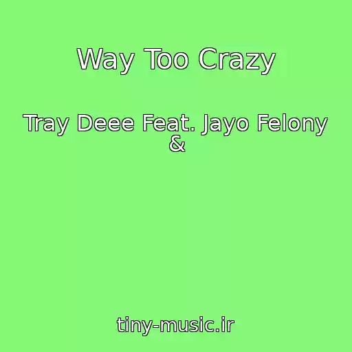 کاور آهنگ Way Too Crazy از Tray Deee Feat. Jayo Felony &