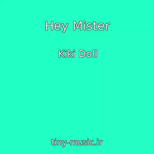 کاور آهنگ Hey Mister از Kiki Doll