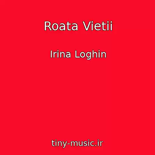 کاور آهنگ Roata Vietii از Irina Loghin