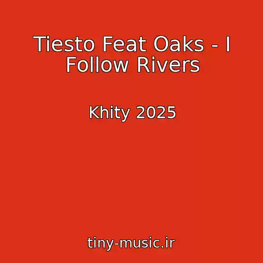 کاور آهنگ Tiesto Feat Oaks - I Follow Rivers از Khity 2025