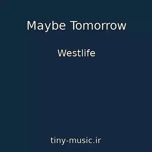 کاور آهنگ Maybe Tomorrow از Westlife