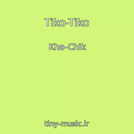 کاور آهنگ Tiko-Tiko از Kha-Chik