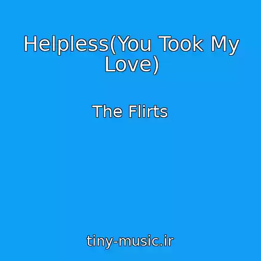 کاور آهنگ Helpless(You Took My Love) از The Flirts