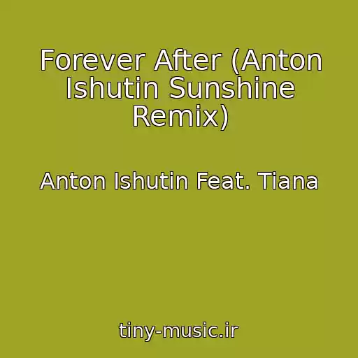 کاور آهنگ Forever After (Anton Ishutin Sunshine Remix) از Anton Ishutin Feat. Tiana