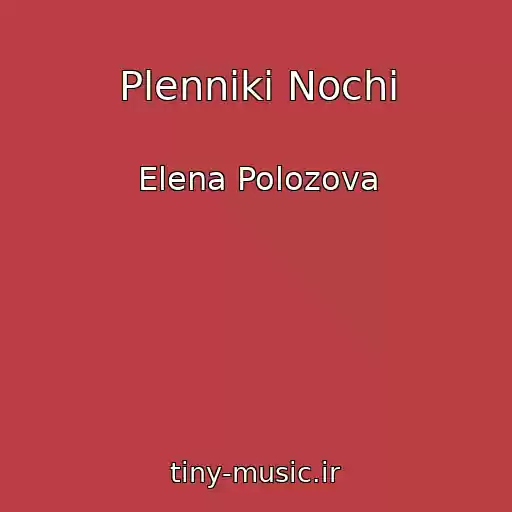 کاور آهنگ Plenniki Nochi از Elena Polozova