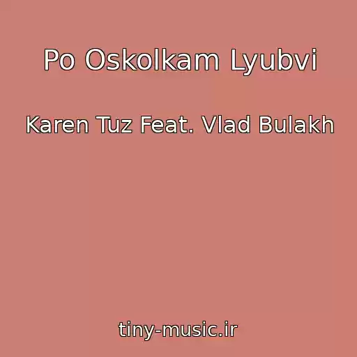 کاور آهنگ Po Oskolkam Lyubvi از Karen Tuz Feat. Vlad Bulakh