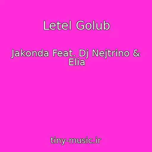 کاور آهنگ Letel Golub از Jakonda Feat. Dj Nejtrino & Elia