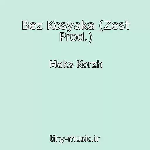 کاور آهنگ Bez Kosyaka (Zest Prod.) از Maks Korzh