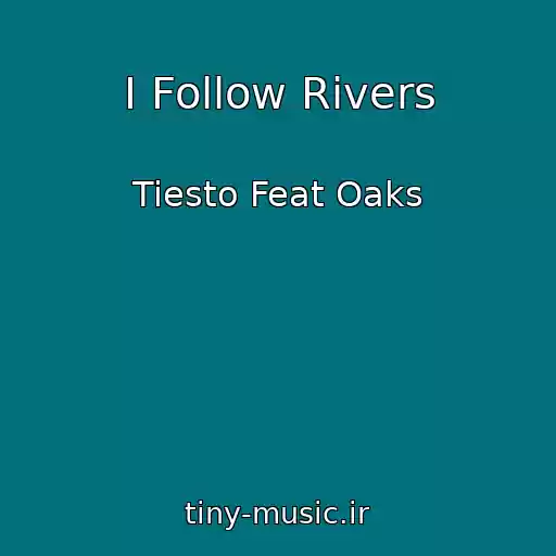 کاور آهنگ I Follow Rivers از Tiesto Feat Oaks