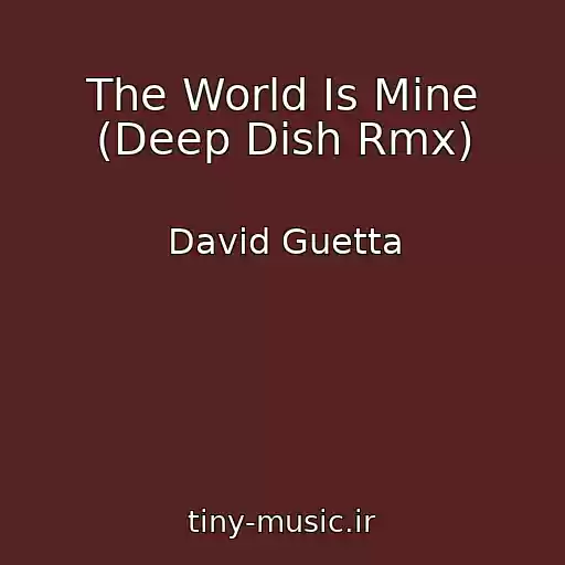 کاور آهنگ The World Is Mine (Deep Dish Rmx) از David Guetta