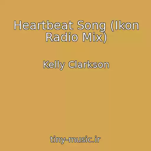 کاور آهنگ Heartbeat Song (Ikon Radio Mix) از Kelly Clarkson