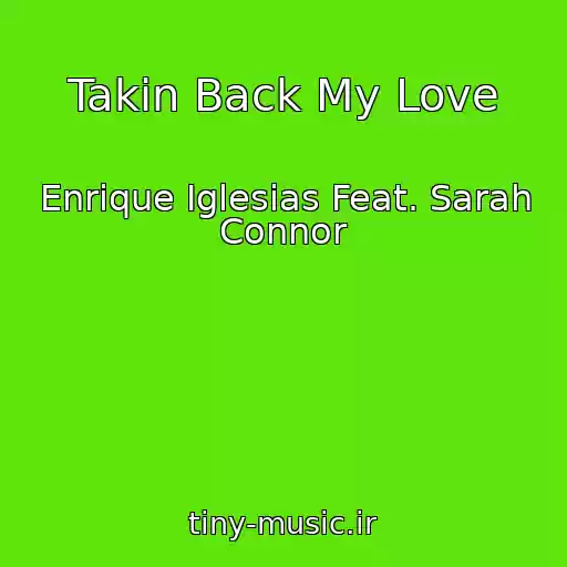 کاور آهنگ Takin Back My Love از Enrique Iglesias Feat. Sarah Connor