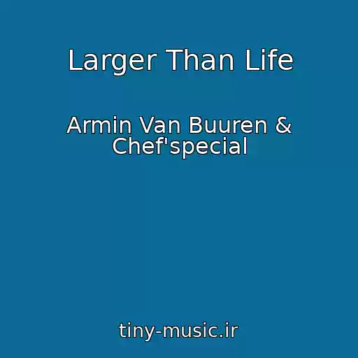 کاور آهنگ Larger Than Life از Armin Van Buuren & Chef'special