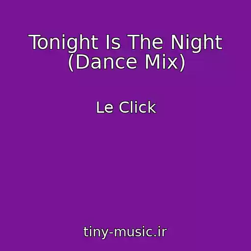 کاور آهنگ Tonight Is The Night (Dance Mix) از Le Click