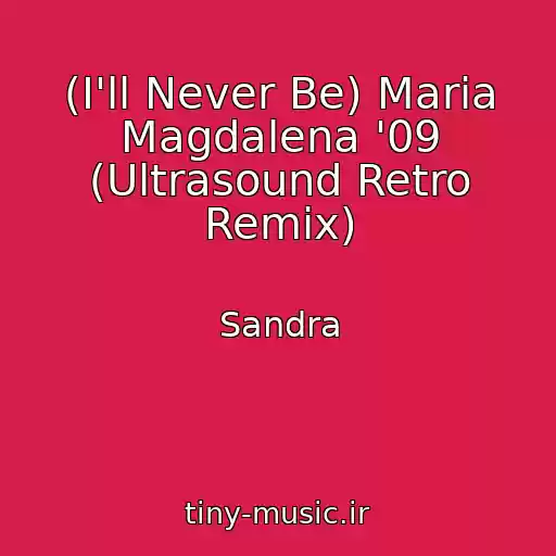 کاور آهنگ (I'll Never Be) Maria Magdalena '09 (Ultrasound Retro Remix) از Sandra