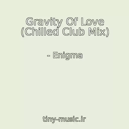 کاور آهنگ Gravity Of Love (Chilled Club Mix) از - Enigma