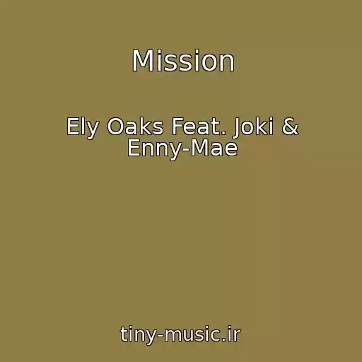 کاور آهنگ Mission از Ely Oaks Feat. Joki & Enny-Mae