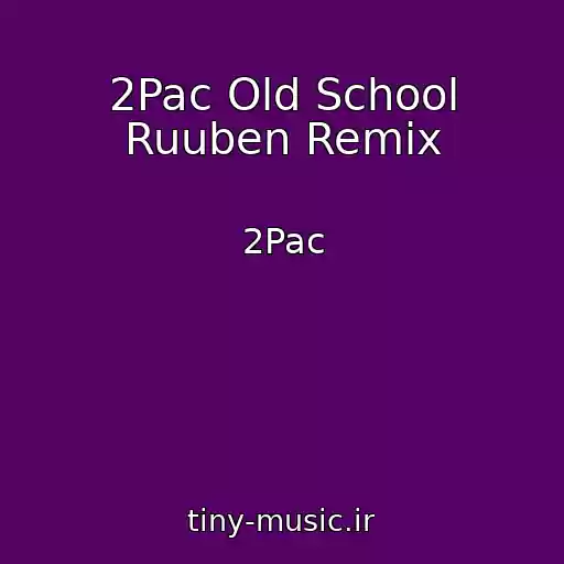 کاور آهنگ 2Pac Old School Ruuben Remix از 2Pac