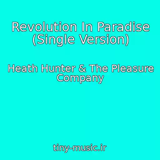 کاور آهنگ Revolution In Paradise (Single Version) از Heath Hunter & The Pleasure Company