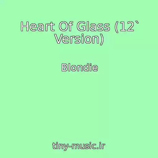 کاور آهنگ Heart Of Glass (12` Version) از Blondie