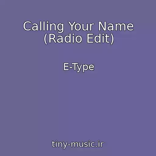 کاور آهنگ Calling Your Name (Radio Edit) از E-Type
